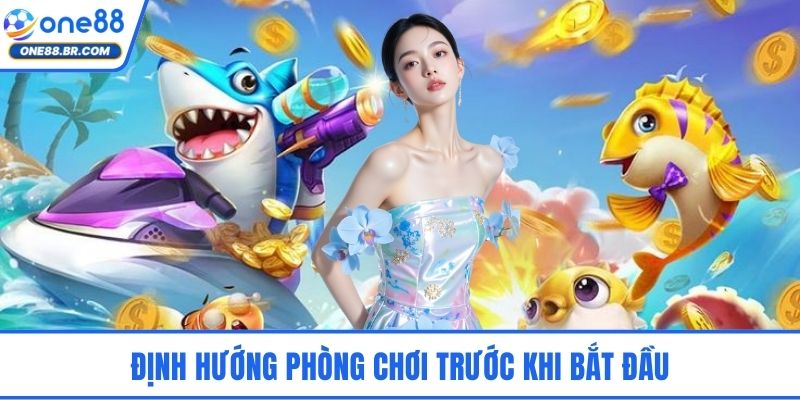 Định hướng phòng chơi trước khi bắt đầu