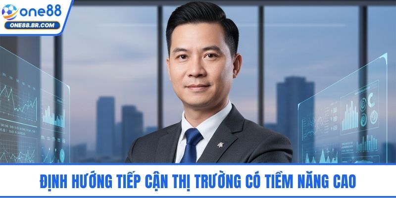 Định hướng tiếp cận thị trường có tiềm năng cao