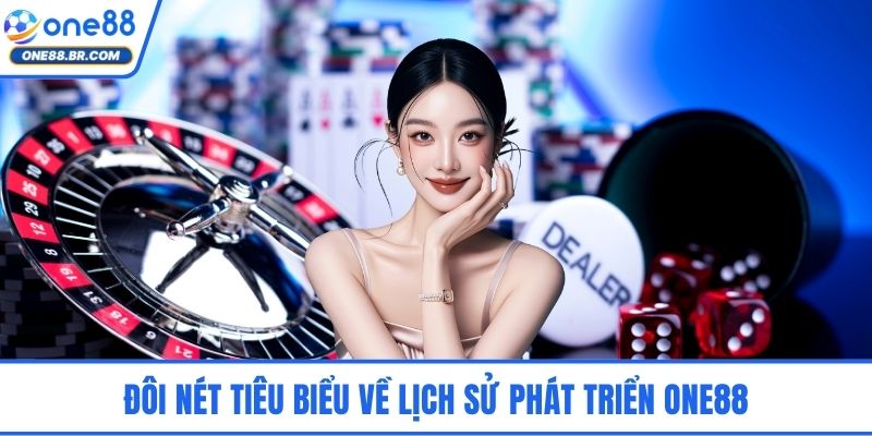 Đôi nét tiêu biểu về lịch sử phát triển ONE88