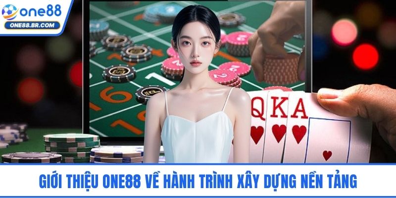 Giới Thiệu ONE88 - Hành Trình Xây Dựng Nền Tảng Cược Uy Tín Giới thiệu ONE88 về hành trình xây dựng nền tảng