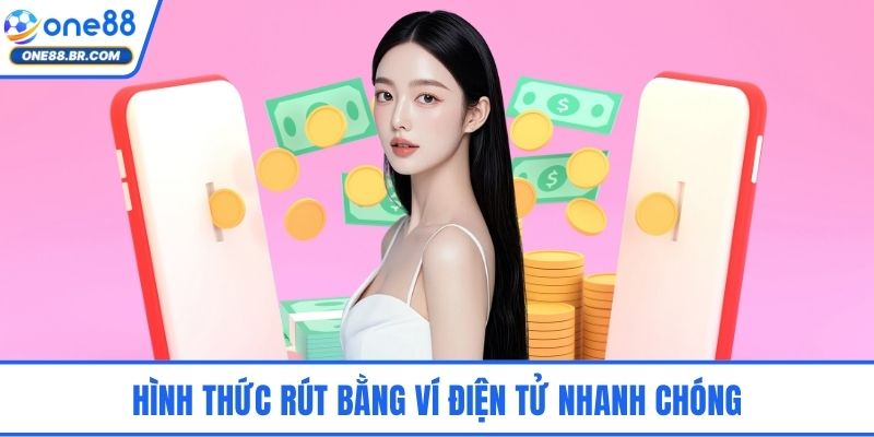 Hình thức rút bằng ví điện tử nhanh chóng