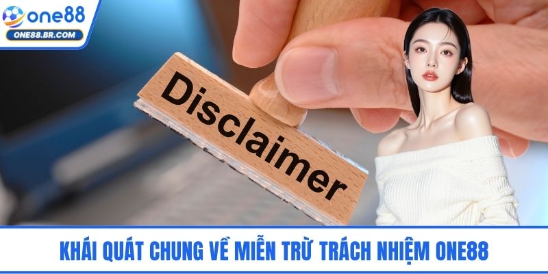 Khái quát chung về miễn trừ trách nhiệm ONE88