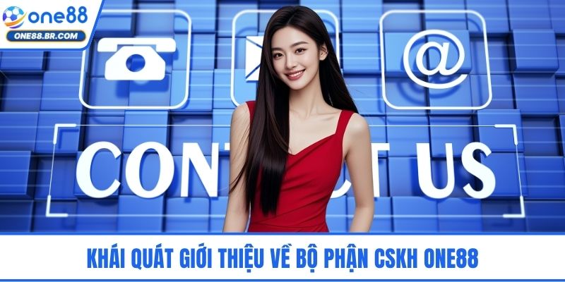 CSKH ONE88 – Nền Tảng Hỗ Trợ Chuẩn Mực Giữa Môi Trường Cược Khái quát giới thiệu về bộ phận CSKH ONE88