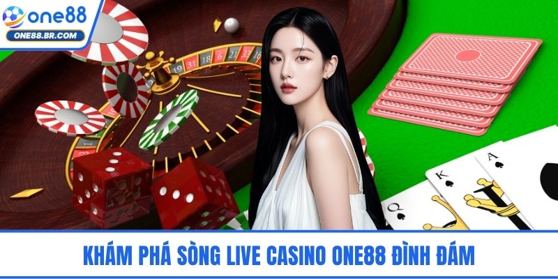 Khám phá sòng live casino ONE88 đình đám