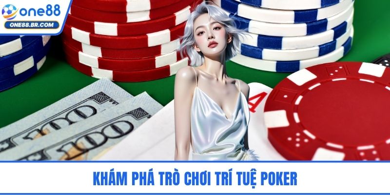Poker - Luật Chơi Và Tối Mẹo Ưu Hóa Cơ Hội Nhận Thưởng Khám phá trò chơi trí tuệ poker