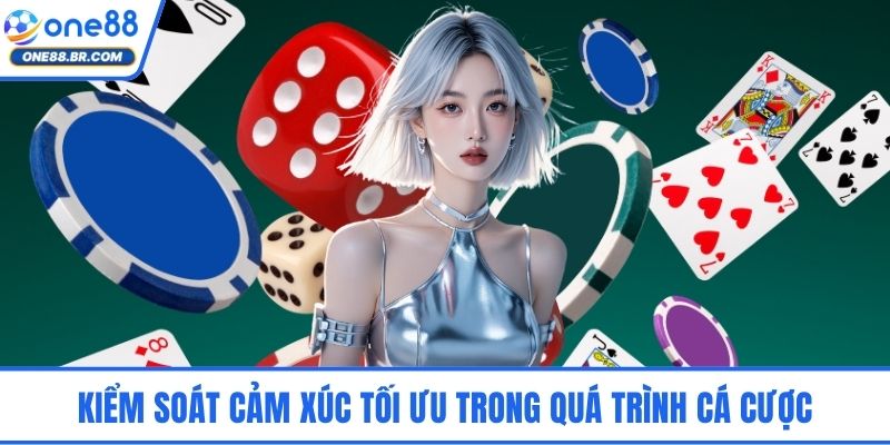 Kiểm soát cảm xúc tối ưu trong quá trình cá cược