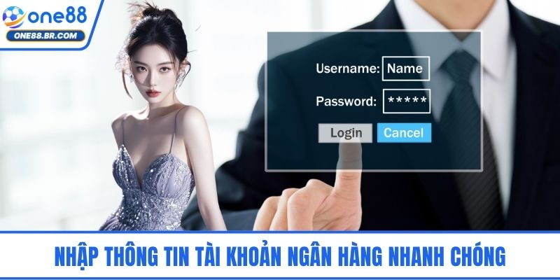 Đăng Nhập ONE88 An Toàn, Nhanh Chóng Nhất Cho Người Dùng Nhập thông tin tài khoản ngân hàng nhanh chóng
