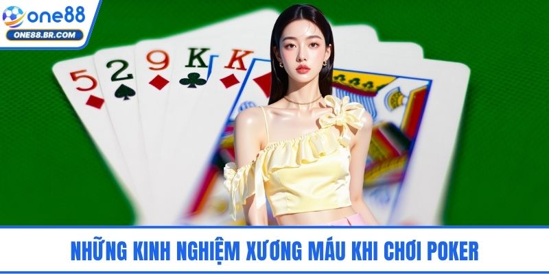Poker - Luật Chơi Và Tối Mẹo Ưu Hóa Cơ Hội Nhận Thưởng Những kinh nghiệm xương máu khi chơi poker