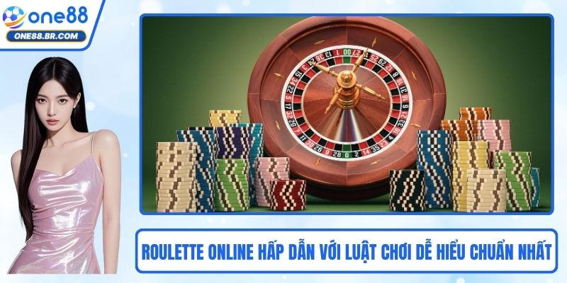 Roulette Online Hấp Dẫn Với Luật Chơi Dễ Hiểu Chuẩn Nhất