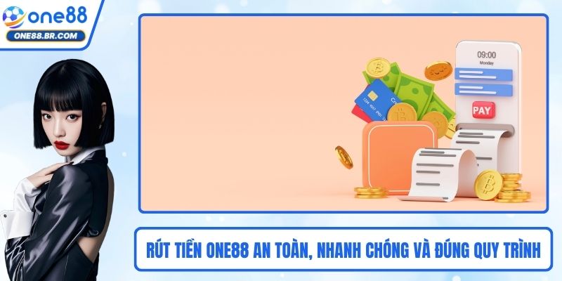 Rút Tiền ONE88 An Toàn, Nhanh Chóng Và Đúng Quy Trình Nhất Rút Tiền ONE88 An Toàn, Nhanh Chóng Và Đúng Quy Trình Nhất