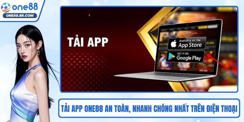 Tải App ONE88 An Toàn, Nhanh Chóng Nhất Trên Điện Thoại Tải App ONE88 An Toàn, Nhanh Chóng Nhất Trên Điện Thoại