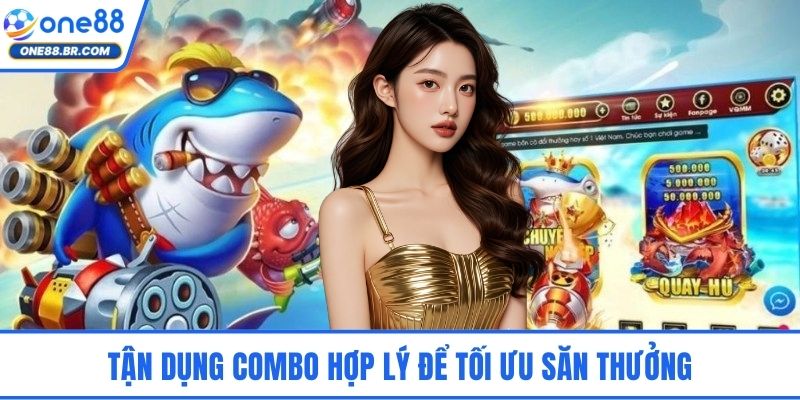 Bắn Cá Xèng - Cuộc Săn Cá Huyền Thoại Giữa Đại Dương Rực Lửa Tận dụng combo hợp lý để tối ưu săn thưởng