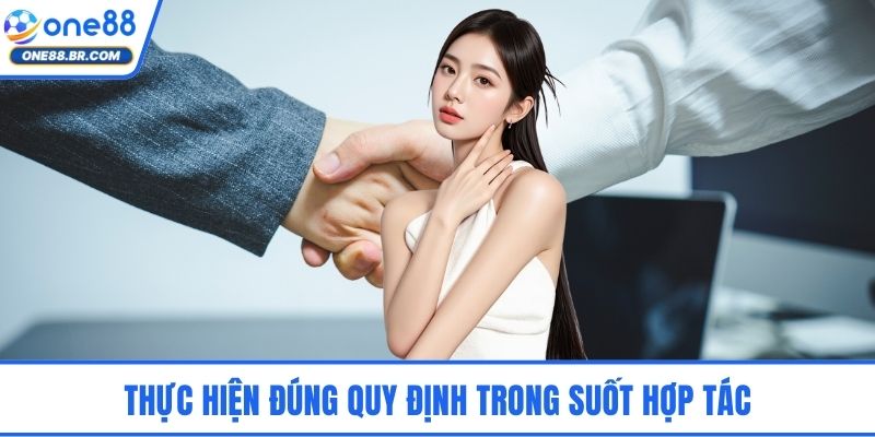 Đại Lý ONE88 - Cơ Hội Hợp Tác Kiếm Tiền Bền Vững Dài Hạn Thực hiện đúng quy định trong suốt hợp tác