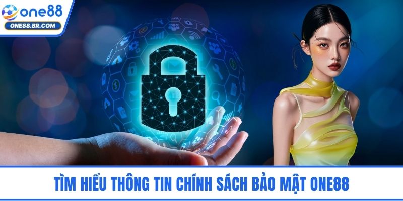 Tìm hiểu thông tin chính sách bảo mật ONE88