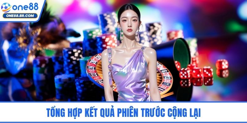 Tổng hợp kết quả phiên trước cộng lại