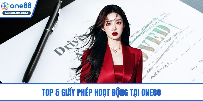 Top 5 giấy phép hoạt động tại ONE88